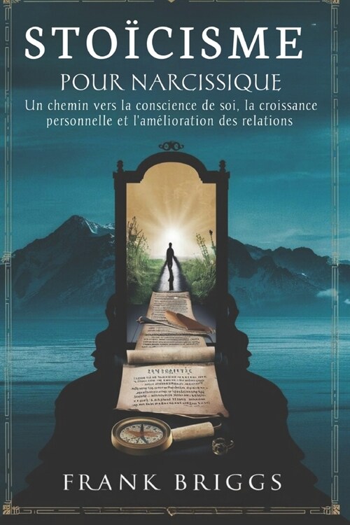 Sto?isme pour narcissique: Un chemin vers la conscience de soi, la croissance personnelle et lam?ioration des relations (Paperback)