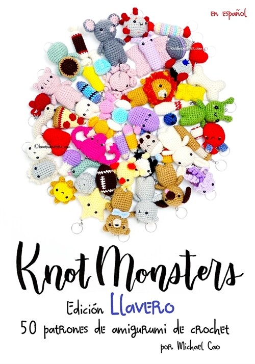 Knotmonsters: Edici? Llavero: 50 patrones de amigurumi de crochet (Paperback)