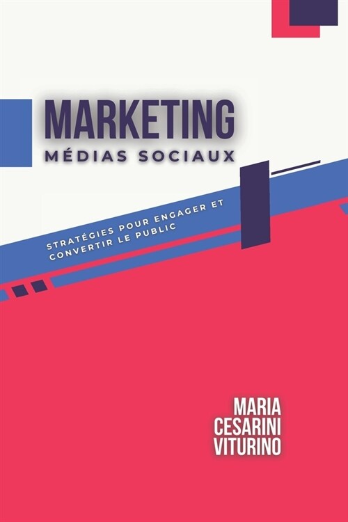 Marketing Des M?ias Sociaux: Strat?ies Pour Engager Et Convertir Le Public (Paperback)