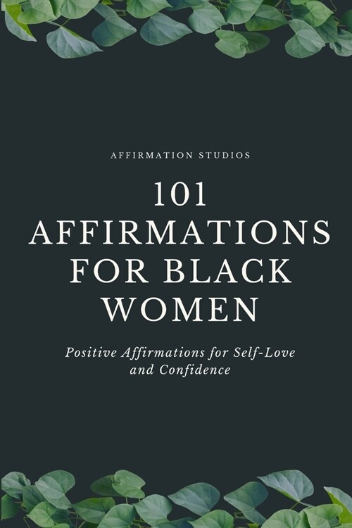 101 Affirmations For Black Women: Positive Affirmations for Self-Love and Confidence (Paperback)