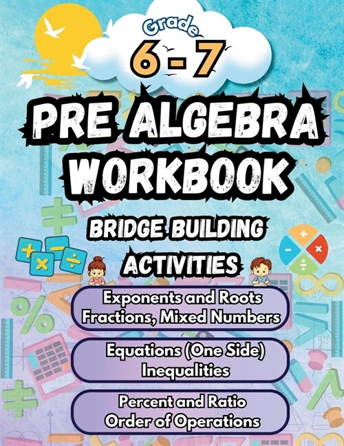 Summer Math Pre Algebra Workbook Grade 6-7 Bridge Building Activities: 6th to 7th Grade Summer Pre Algebra Essential Skills Practice Worksheets (Paperback)