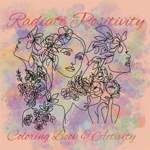 Radiate Positivity Coloring Book With inspirational Quotes (Paperback)