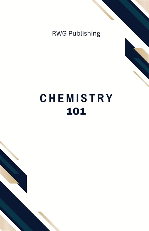 Chemistry 101: Elements, Compounds, and Reactions (Paperback)