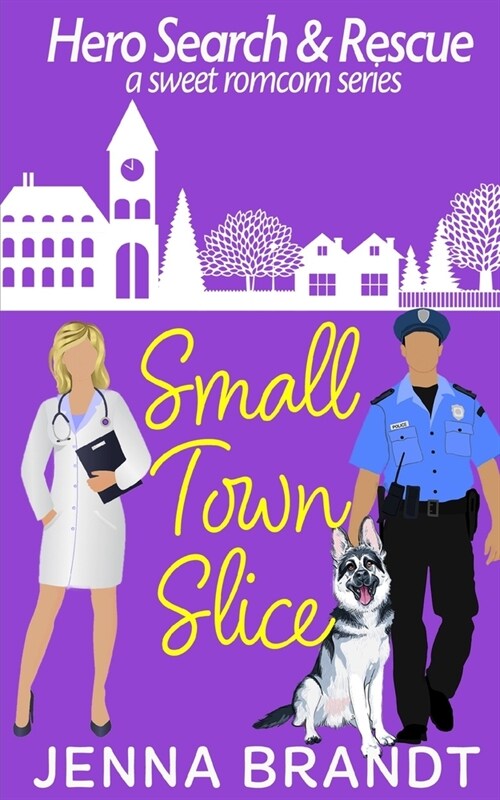 Small Town Slice: A Sweet K9 Handler Romantic Comedy (Paperback)