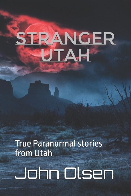 Stranger Utah: True Paranormal stories from Utah (Paperback)