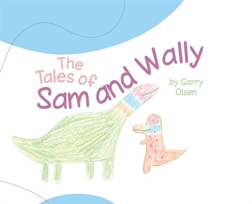 The Tales of Sam and Wally (Hardcover)