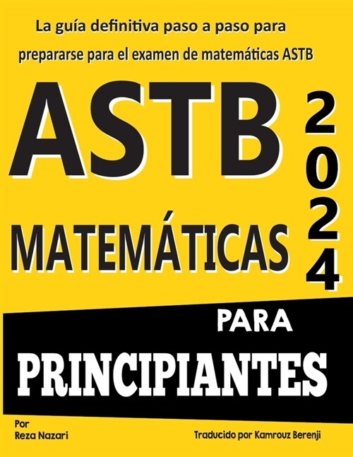 Astb Matem?icas Para Pricipiantes: La gu? definitiva paso a paso para prepararse para el examen de matem?icas ASTB (Paperback)