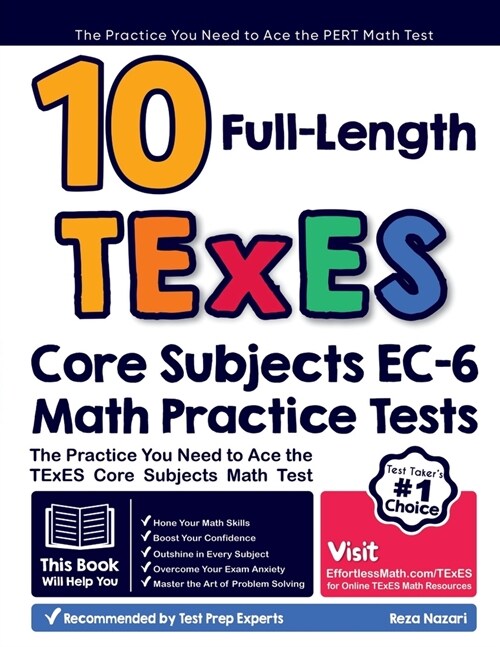 10 Full Length TExES Core Subjects EC-6 Math Practice Tests: The Practice You Need to Ace the TExES Core Subjects Math Test (Paperback)