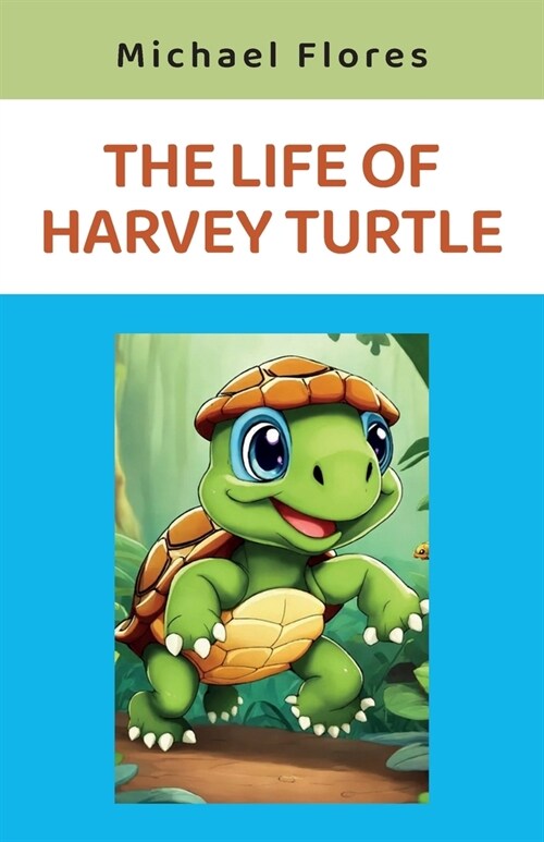 The Life of Harvey Turtle (Paperback)