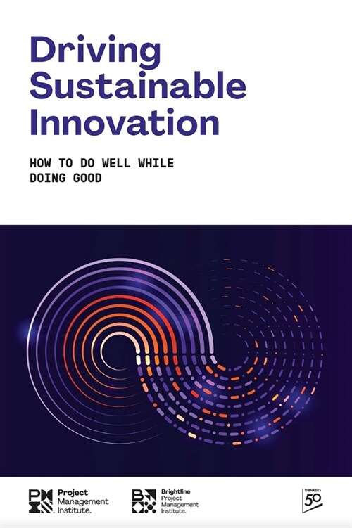 Driving Sustainable Innovation: How to Do Well While Doing Good (Paperback)