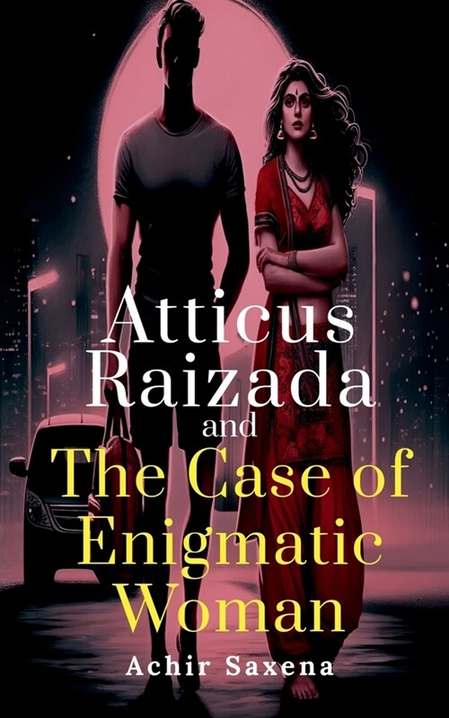 Atticus Raizada and The Case of Enigmatic Woman (Paperback)