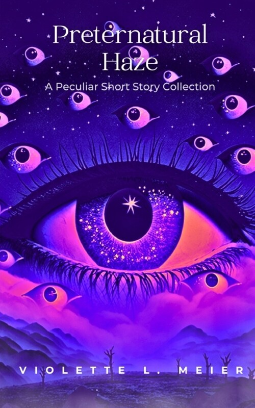 Preternatural Haze: A Peculiar Short Story Collection (Paperback)