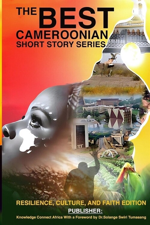 The Best Cameroonian Short Story Series: Resilience, Culture, and Faith Edition (Paperback)