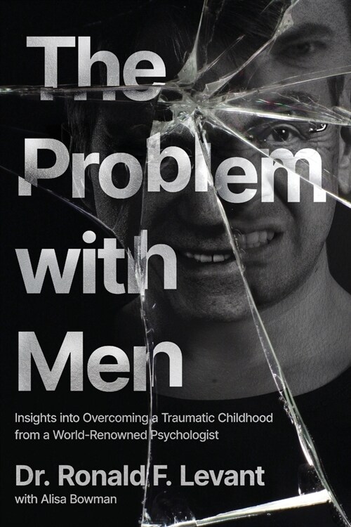 The Problem with Men: Insights on Overcoming a Traumatic Childhood from a World-Renowned Psychologist (Paperback)
