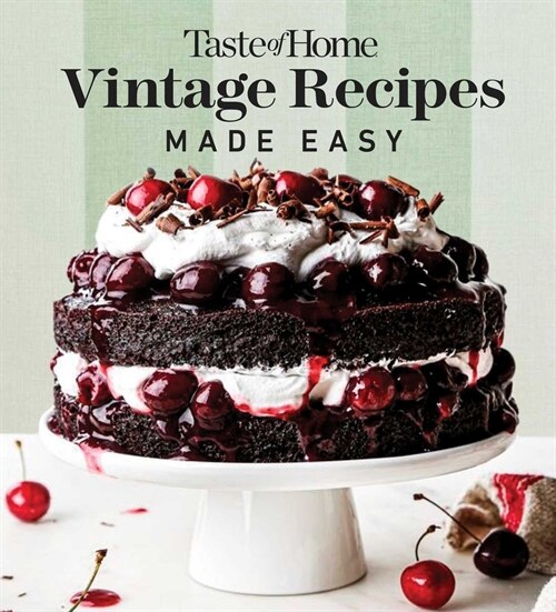 Taste of Home Vintage Recipes Made Easy: Retro Dishes and Yesteryears Baked Goods for Todays Cooks (Paperback)