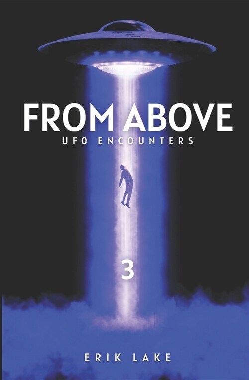 From Above: UFO Encounters: Volume 3 (Paperback)