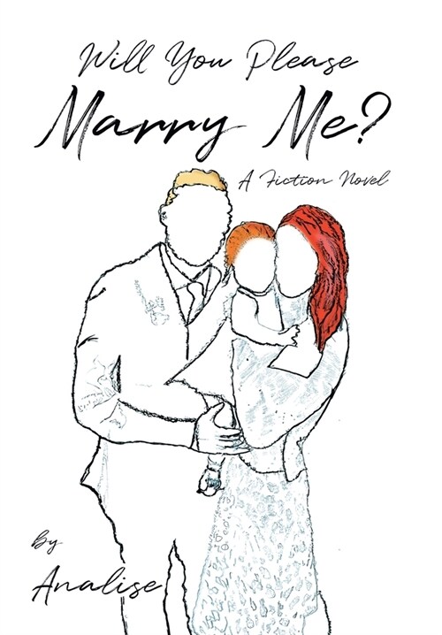 Will You Please Marry Me?: A Fiction Novel (Hardcover)