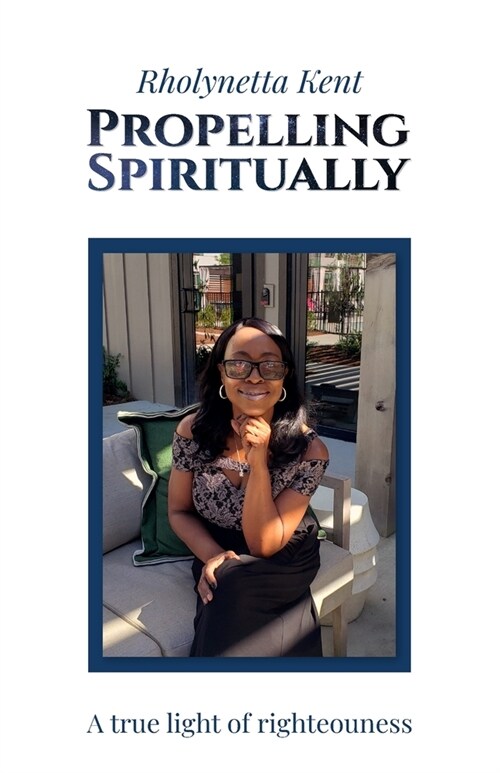 Propelling Spiritually, A True Light of Righteouness (Paperback)