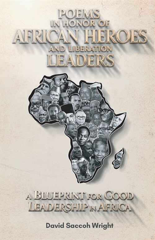 Poems in Honor of African Heroes and Liberation Leaders, A Blueprint for Good Leadership in Africa (Paperback)