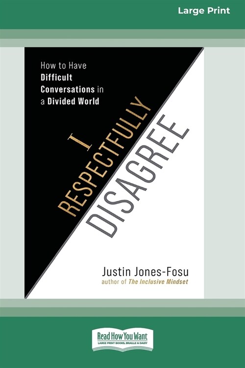 I Respectfully Disagree: How to Have Difficult Conversations in a Divided World [Large Print 16pt] (Paperback)