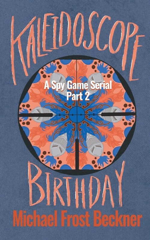 Kaleidoscope Birthday: A Spy Game Serial Part 2 (Paperback)