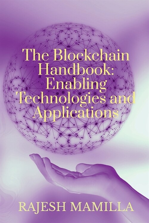 The Blockchain Handbook: Enabling Technologies and Applications (Paperback)