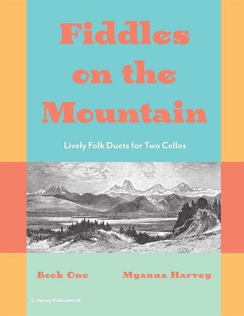 Fiddles on the Mountain, Lively Folk Duets for Two Cellos, Book One (Paperback)