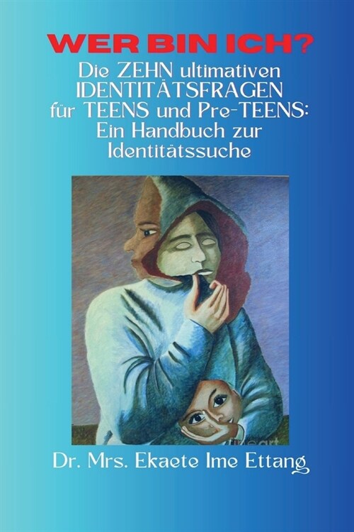 Wer bin ich? Die ZEHN ultimativen IDENTIT훂SFRAGEN f? TEENS und Vorpubertierende: Ein Handbuch zur Identit?ssuche (Paperback)