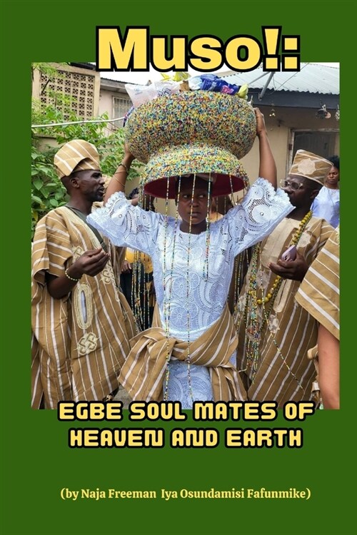 Muso!: Egbe Soul Mates of Heaven and Earth (Paperback)