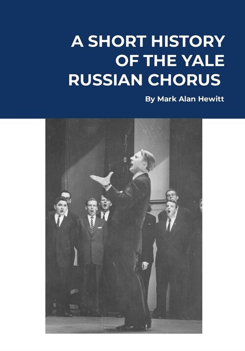 A Short History of the Yale Russian Chorus: Basic Edition (Paperback)