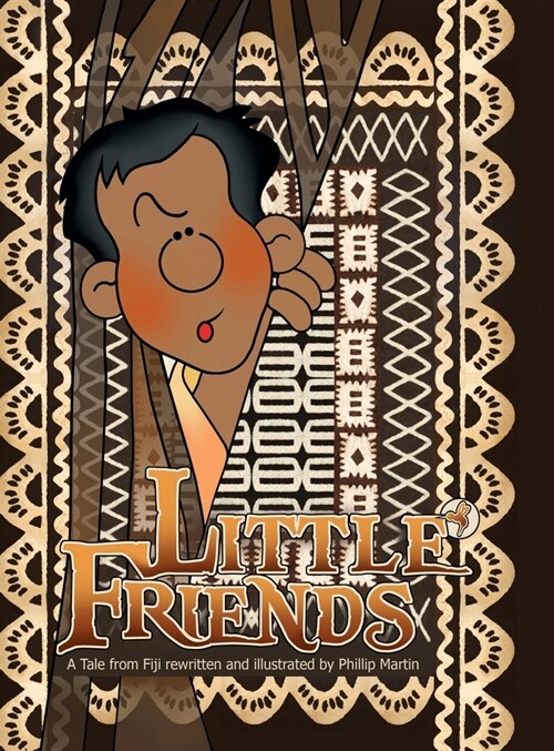 Little Friends (matte cover): a Tale from Fiji (Hardcover)