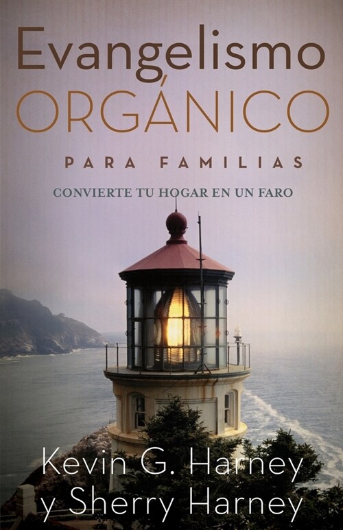 Evangelismo Org?ico para Familias: Convirtiendo Su Hogar en un Faro (Paperback)