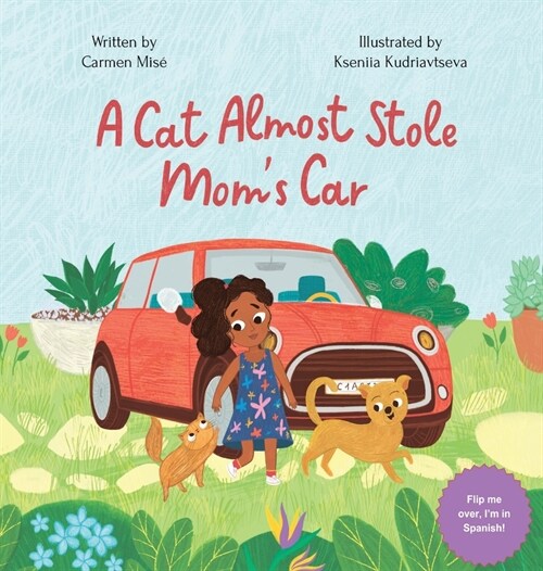 A Cat Almost Stole Moms Car: Un Gato Casi Roba El Auto De Mam? (Hardcover)