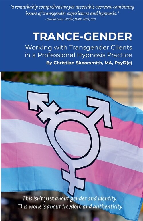 Trance-Gender: Working With Transgender Clients in a Professional Hypnosis Practice (Paperback)