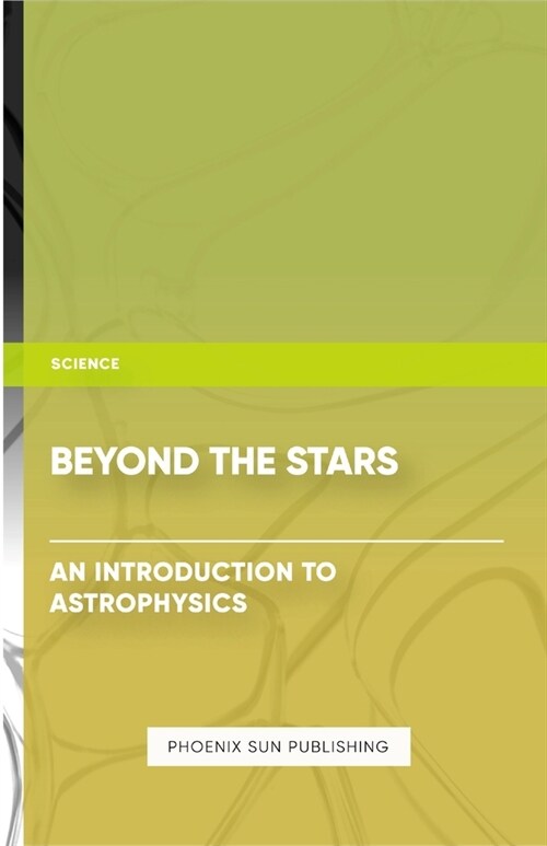 Beyond the Stars - An Introduction to Astrophysics (Paperback)