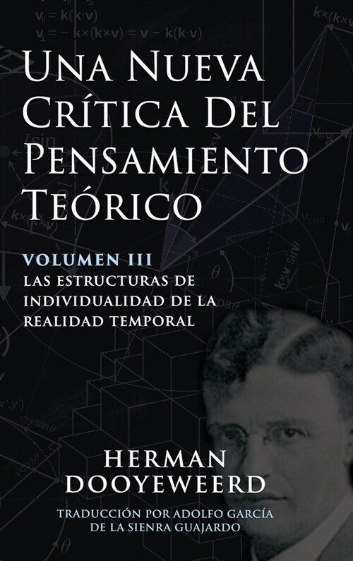 Una Nueva Cr?ica del Pensamiento Te?ico: Vol. 3: Las Estructuras de Individualidad de la Realidad Temporal (Hardcover)