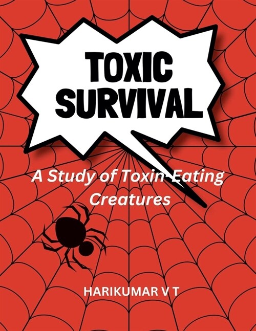 Toxic Survival: A Study of Toxin-Eating Creatures (Paperback)