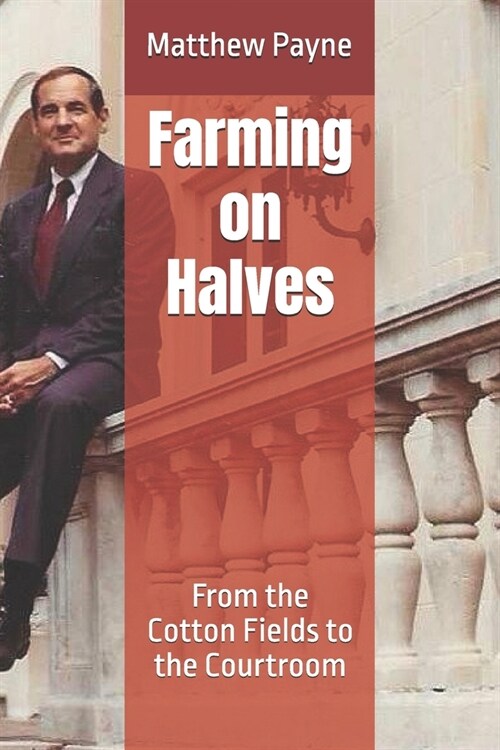 Farming on Halves: From the Cotton Fields to the Courtroom (Paperback)