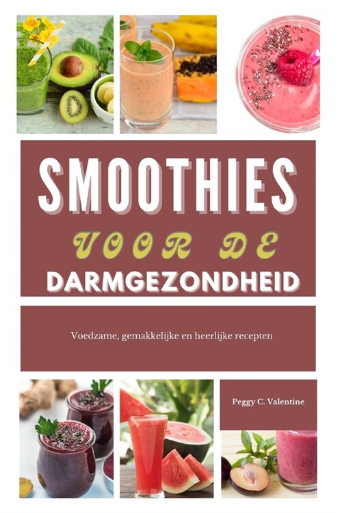 Smoothies voor de darmgezondheid: Voedzame, gemakkelijke en heerlijke recepten (Paperback)