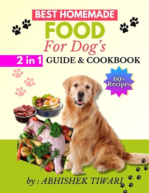 Best Homemade Food for Dogs: Homemade Dog food Recipe Books easy homemade dog food recipe books Homemade dog food recipe books for all dog Breeds (Paperback)