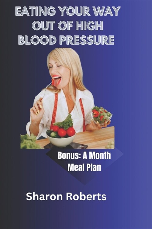 Eating Your Way out of High Blood Pressure (Paperback)