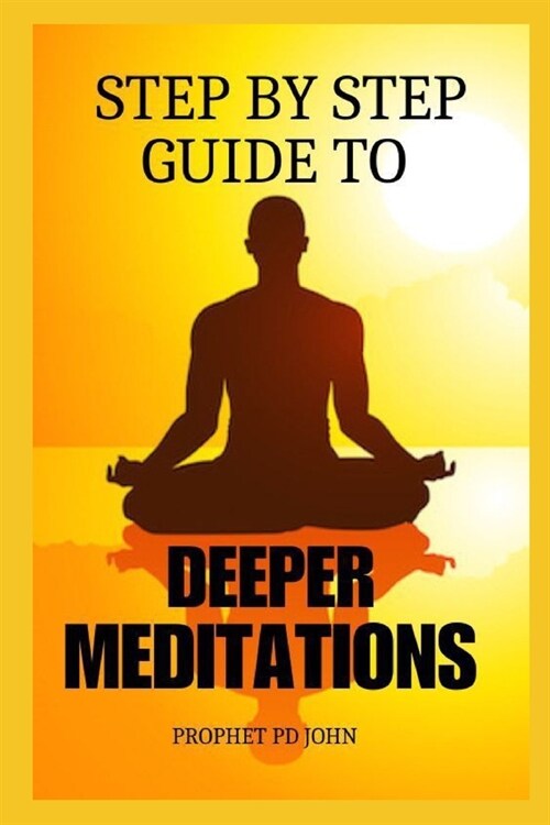 Step by Step Guide to Deeper Meditations (Paperback)