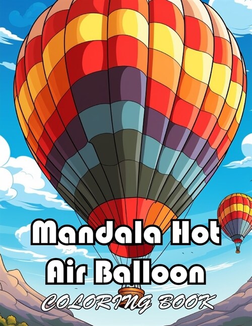 Mandala Hot Air Balloon Coloring Book: New and Exciting Designs Suitable for All Ages (Paperback)