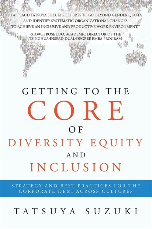 Getting to the Core of Diversity Equity and Inclusion: Strategy and Best Practices for the Corporate DE&I across Cultures (Paperback)