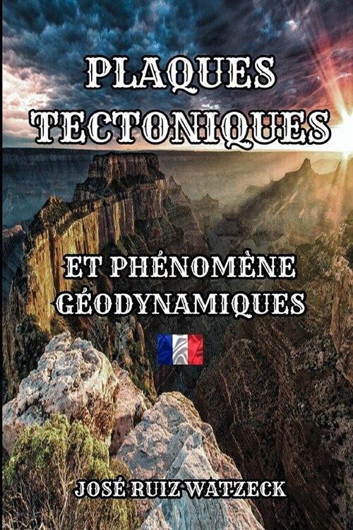 Tectonique des Plaques: Et ph?om?es G?dynamiques (Paperback)