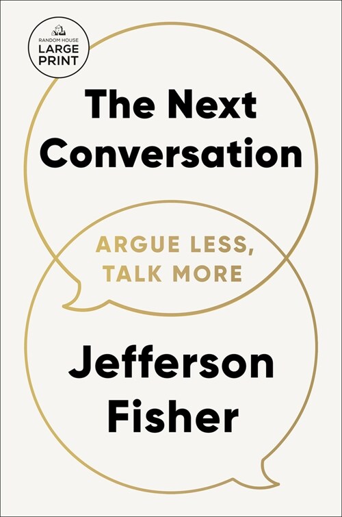 The Next Conversation: Argue Less, Talk More (Paperback)