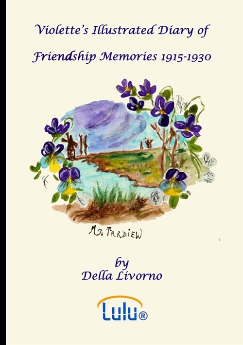 Violettes Illustrated Diary of Friendship Memories, 1915 - 1930 (Paperback)