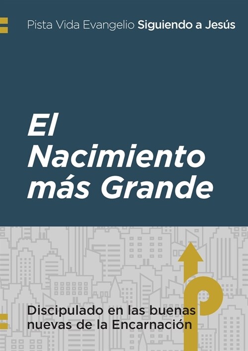 El Nacimiento m? Grande: discipulado en la buena noticia de la Encarnaci? (Paperback)