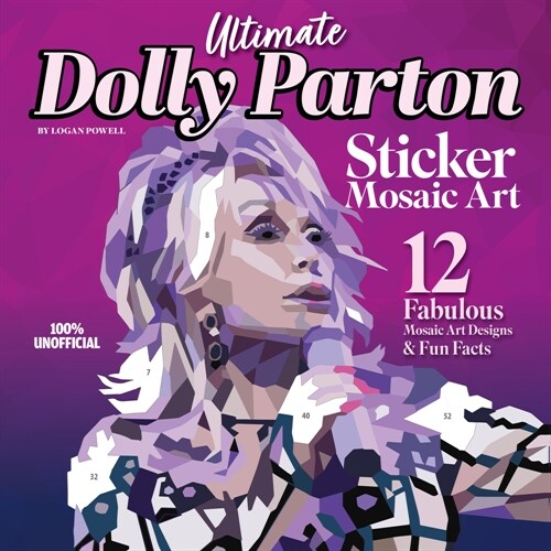 Ultimate Dolly Parton Sticker Mosaic Art: 12 Fabulous Mosaic Art Designs & Fun Facts (Paperback)