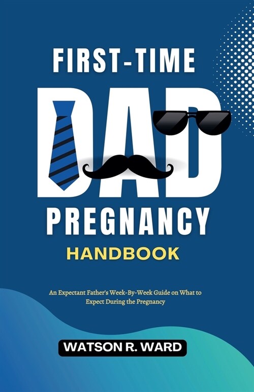 First-Time Dad Pregnancy Handbook (Paperback)